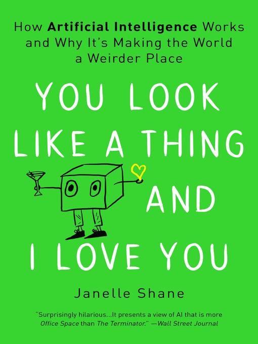 Title details for You Look Like a Thing and I Love You by Janelle Shane - Wait list